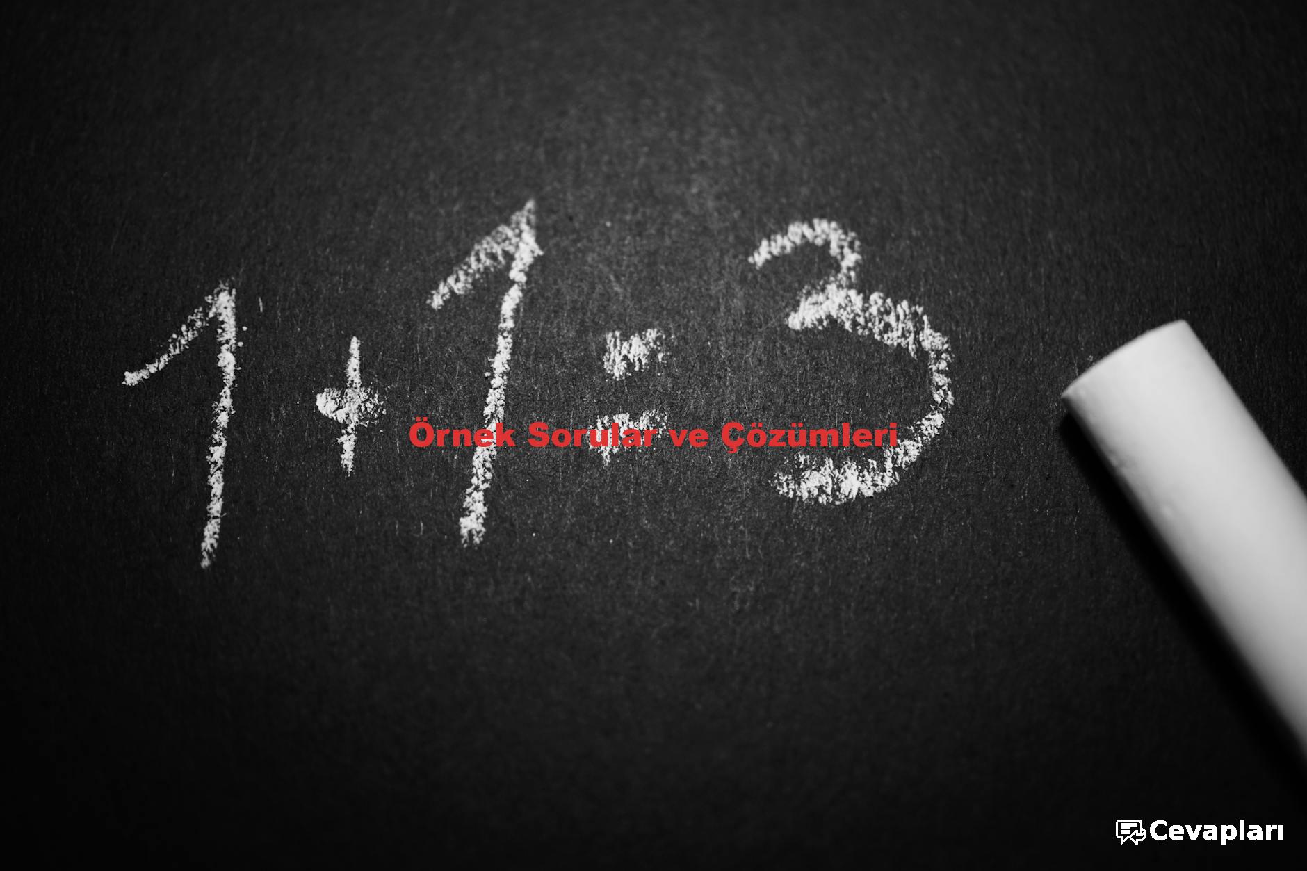 Örnek Sorular ve Çözümleri
